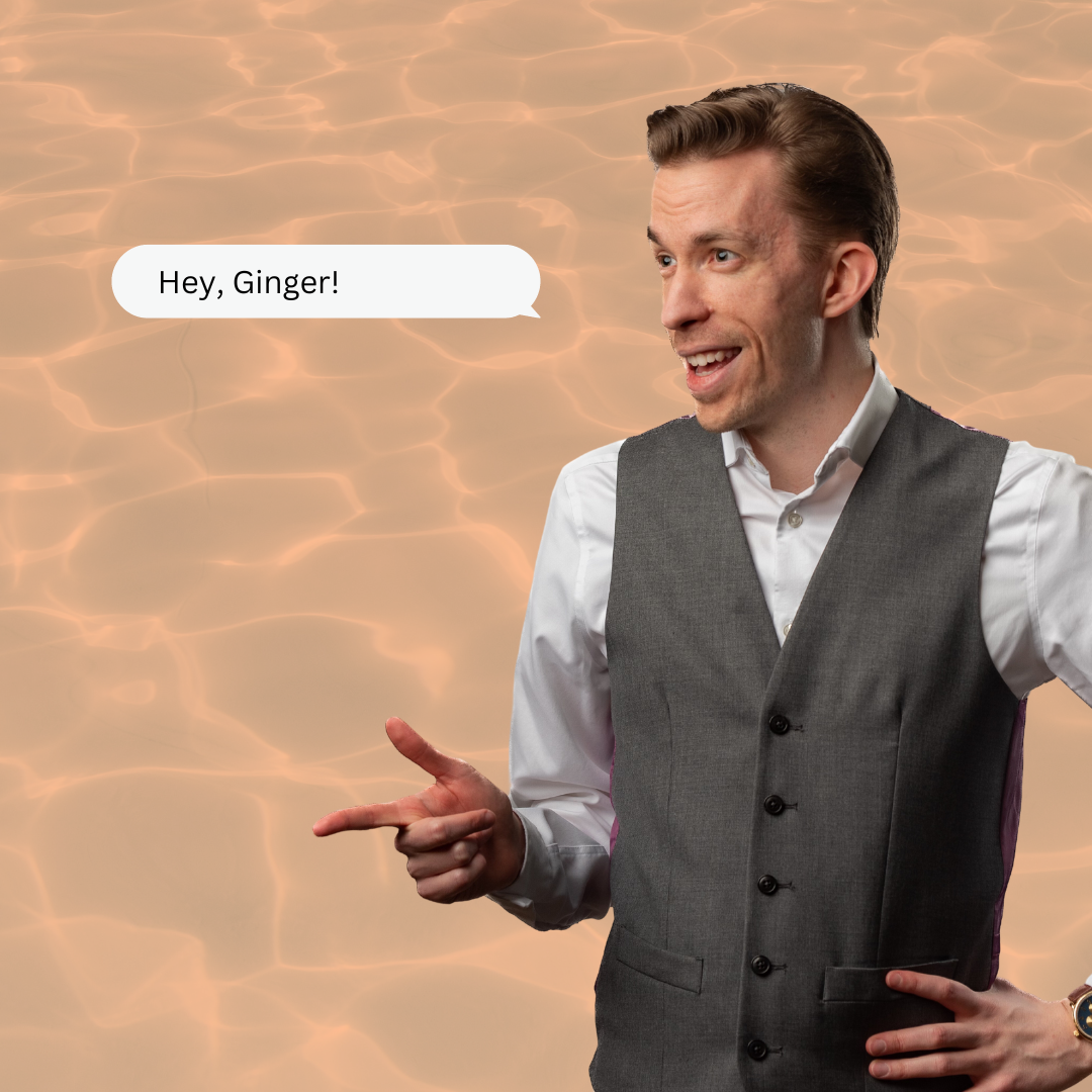 Hey Ginger! 